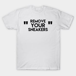 Remove your sneakers T-Shirt